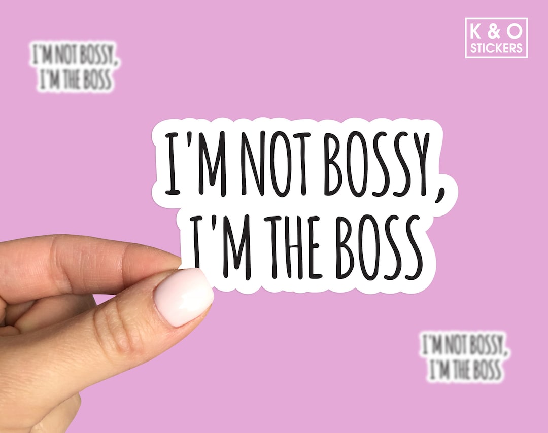 I'm Not Bossy, I'm the Boss Sticker, Boss Sticker, Bossy Sticker - Etsy