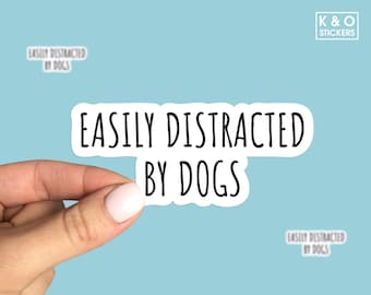 Easily Distracted by Dogs Sticker – Funny Dog Lover Vinyl Decal for Laptop, Car, Water Bottle