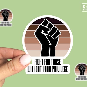 Fight for those without your privilege black lives matter fist sticker, BLM, Raised Fist sticker, Black Fist Sticker, Laptop sticker