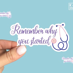 Remember why you started sticker, Nurse sticker, RN sticker