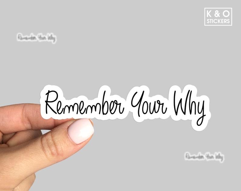 May include: White sticker with black cursive text that reads "Remember Your Why".