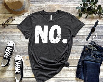 NO. | Unisex T-Shirt | Funny | Sarcastic | Party Shirt | Direct | No Thanks | Negative | Hard Pass | Next | Pass |