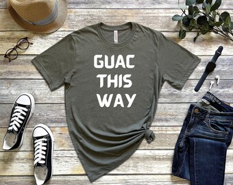 Guac This Way /  Unisex T-Shirt / Cinco de Mayo / Guacamole / Chips and Dip / Tacos / Burritos / Party Shirt / Funny