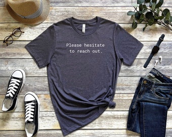 Si prega di esitare a contattare / T-shirt unisex / Email Sign-off / Gen Z / Regalo / Antisociale / Funny Saying / Snarky /