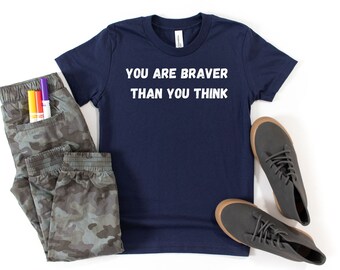 Sei più coraggioso di quanto pensi/T-shirt giovanile/Sii coraggioso/Camicia motivazionale/Camicia ispiratrice/Positività