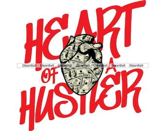 Heart Of A Hustle Money Stack Heart Mafia Trap Rich Cash Trapper Star Savage Mafia Gang Grind Street Dope Ghetto Quote JPG PNG SVG Cut File