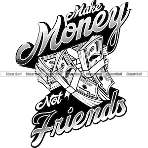 Fare soldi non amici Grind Hustle Gangster Cash Stack Street Baller Hip Hop Rap Rapper Rich Hustling Art Quote Design JPG PNG SVG File di taglio