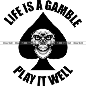 Life Is Gamble Jouez-le bien Tête de crâne Ace Spades Squelette Carte à jouer Poker Casino Texas Hold'em Gambling Horror Art Tattoo Design PNG SVG