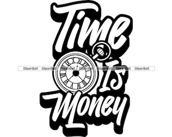 Time Is Money Horloge Texte Gangster Money Cash Rich Thug Gang Mob Mafia Boss Baller Grind Street Hustling Art Citation Design JPG PNG SVG Coupe