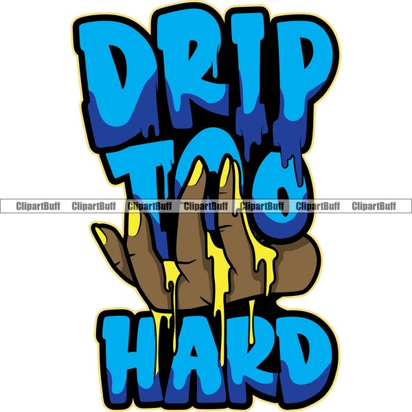 Drip Too Hard Woman Hand Long Fingernails Dripping Grind Street Savage African American Ghetto Art Hustling Tattoo Design JPG PNG SVG Cut