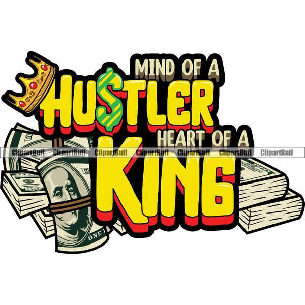 Mind Of A Hustle Heart Of A King Money Bag Rich Cash Business Street Fashion Hip Hop Rap Rapper Hustling Art Diseño de color Cita PNG SVG Corte