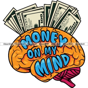 Money On My Mind Cash Money Stack Gangster Hustle Brain Trap Boss Grind Street Hip Hop Rap Hustling Art Color Design JPG PNG SVG Cut File