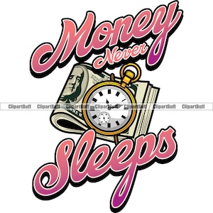 Il denaro non dorme mai Hustle Gangster Cash Bank Roll Boss Street Baller Hip Hop Rap Rapper Rich Hustling Art Quote Color Design JPG PNG SVG Cut