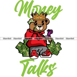 Money Talks Gangster Hustle Teddy Bear King Holding Purple Drink Cup Money Stack Cash Thug Rap Hustling Art Tattoo Design JPG PNG SVG Cut