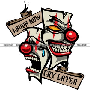 Ríe ahora Llora más tarde Sonríe ahora Llora más tarde Gángster Payaso llorando Sonriendo Feliz Cara triste Matón Malvado Grito Arte Tatuaje Diseño JPG PNG SVG Corte