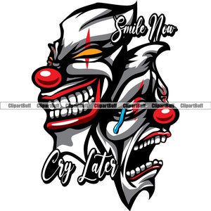 Sorria Agora Chore Mais Tarde Máscara de Palhaço Gangster Chorando Sorrindo Feliz Rosto Triste Hustle Rapper Hip Hop Art Hustling Tattoo Design JPG PNG SVG Cut File