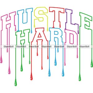 Hustle Hard Gangster Drip Dripping Hustling Money Rich Business Street Fashion Hip Hop Rap Hustling Art Diseño de color Cita JPG PNG SVG Corte