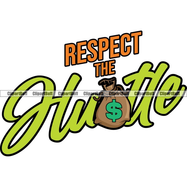 Respeto The Hustle Gangster Money Bag Rich Cash Business Street Fashion Hip Hop Rap Rapper Hustling Art Design Quote Text JPG PNG SVG Cut