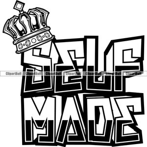 Self Made König 3D Text Zitat Krone auf Kopf Hustle Trap Plug Grind Street Fashion Rap Rapper Hip Hop Art Hustling Design JPG PNG SVG geschnitten Datei
