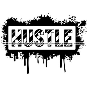 Hustle Druipende Spray Paint Splatter Achtergrond Money Rich Cash Street Fashion Hip Hop Rap Hustling Art Design Quote Tekst JPG PNG SVG Cut