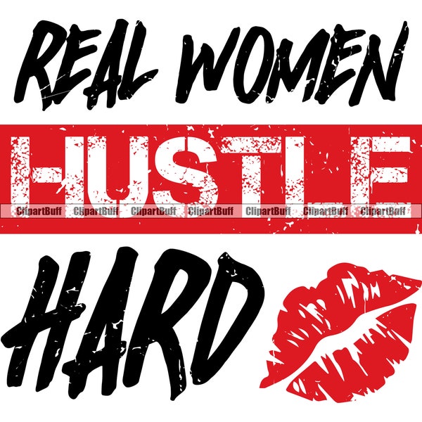 Real Women Hustle Hard Quote Lips Kiss Business Woman Hustling Female Gangster Girl Boss Lady Rap Hip Hop Art Color Design JPG PNG SVG Cut