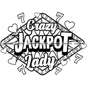Crazy Jackpot Lady Slot Machine Game Casino Gamble Gambling Gambler Money Luck Winner Winning Saying Quote Logo Design JPG PNG SVG Cut File