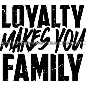 Loyalty Makes You Family Quote Mob Mafia Crime Boss Hustle Ghetto Hood Thug Gang Baller Hustling Grind Street Design Element JPG PNG SVG
