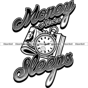 Money Never Sleeps Hustle Gangster Cash Bank Roll Boss Grind Street Baller Hip Hop Rap Rapper Rich Hustling Art Quote Design JPG PNG SVG Cut