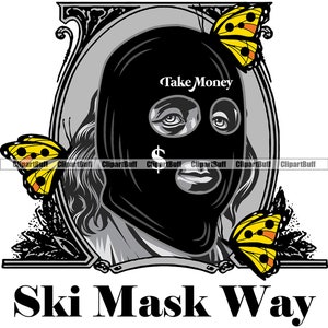 Ski Mask Way Gangster President Ben Franklin 100 Dollar Bill Money Take Butterfly Hustle Hip Hop Art Hustling Design JPG PNG SVG Cut File