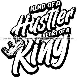 Mente di un trambusto Cuore di un re Corona Hustle Soldi Gangster Ricco Cash Moda di strada Hip Hop Rap Hustling Art Design Citazione JPG PNG SVG Taglio