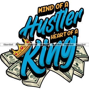 Mind Of A Hustle Herz eines Königs Geld Stack Gangster Hustle Cash Rich Street Grind Rap Hip Hop Art Hustling Zitat Farbdesign PNG SVG Schnitt