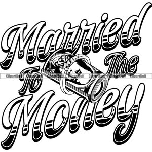 Getrouwd met het geld Diamond Ring Gangster Stack Roll Cash Rich Star Hustle Hip Hop Rap Hustling Art Design Hood Quote JPG PNG SVG Cut File