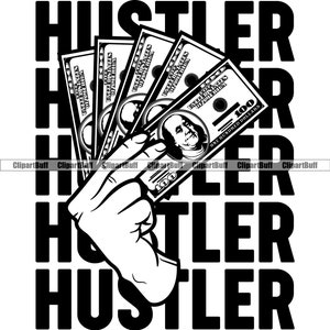 Hustle Gangster Man Holding Money Stack Rich Cash Business Street Fashion Hip Hop Rap Rapper Hustling Art Design Quote Text JPG PNG SVG Cut