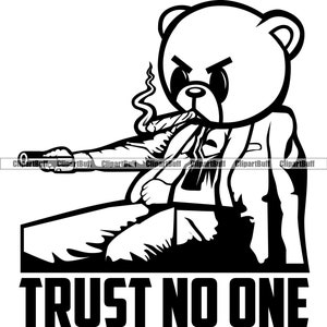 Könnte beinhalten: Schwarzweiß-Illustration eines Cartoon-Bären, der einen Anzug trägt und eine Waffe hält. Der Bär hat einen ernsten Gesichtsausdruck und der Text "TRUST NO ONE" befindet sich unter dem Bären.