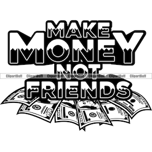 Fare soldi non amici Hustle Gangster Money Bag Rich Cash Street Fashion Hip Hop Rap Rapper Hustling Art Design Quote Text JPG PNG SVG Cut