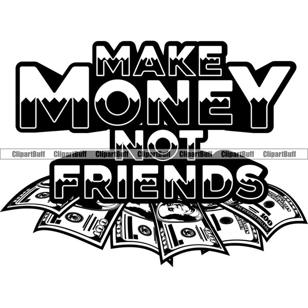 Make Money Not Friends Hustle Gangster Money Bag Rich Cash Street Fashion Hip Hop Rap Rapper Hustling Art Design Quote Text JPG PNG SVG Cut