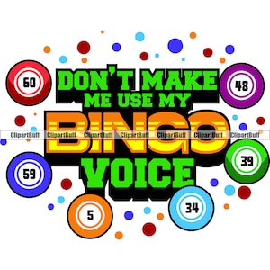 Don't Make Me Use My Bingo Voice Yell Game Gambler Spieler Lottozahl Ballspiel Gewinner Casino Bet Win Art Logo Design JPG PNG SVG Cut