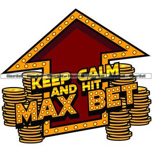 Keep Calm And Hit Max Bet Slot Machine Slots Game Casino Gamble Gambling Gambler Quote Bet Vegas Win Winner Logo Design JPG PNG SVG Cut File