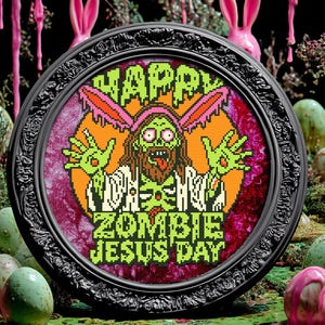 May include: A framed cross-stitch design featuring a zombie Jesus wearing a pink bunny ear headband. The text reads "Happy Zombie Jesus Day".
