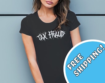 Tax Fraud Shirt | Heavy Metal Font | Unique and Edgy Graphic Tee
