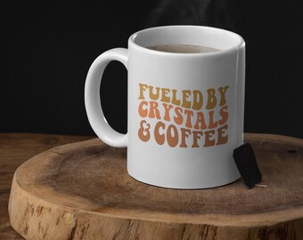 Fueled By Crystals and Coffee Mug, Coffee Lover Gift, Crystal Lover Gift, Retro Coffee Mug, Crystals and Coffee Cup, Retro Boho Coffee Mug