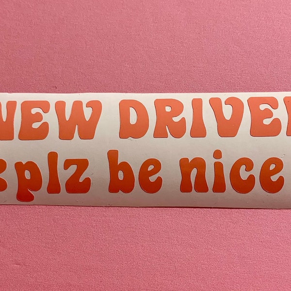 NEW DRIVER plz be NICE decal sticker - bumper, funny, sarcastic, silly, sassy, aggressive driver, slow down, tailgating, anxious, bad, cute
