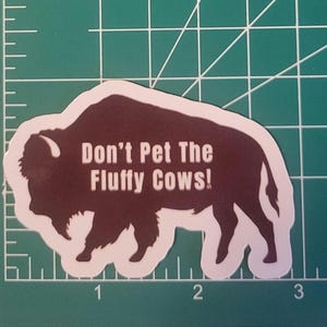 Do not pet the fluffy cows vinyl fridge magnet