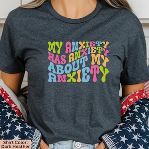 Funny Anxiety Shirt, Unisex Cotton Tee, Mental Health Awareness T-Shirt, Anxiety Gift, Anxiety Support Tee, Anxious Top, Funny T-Shirts