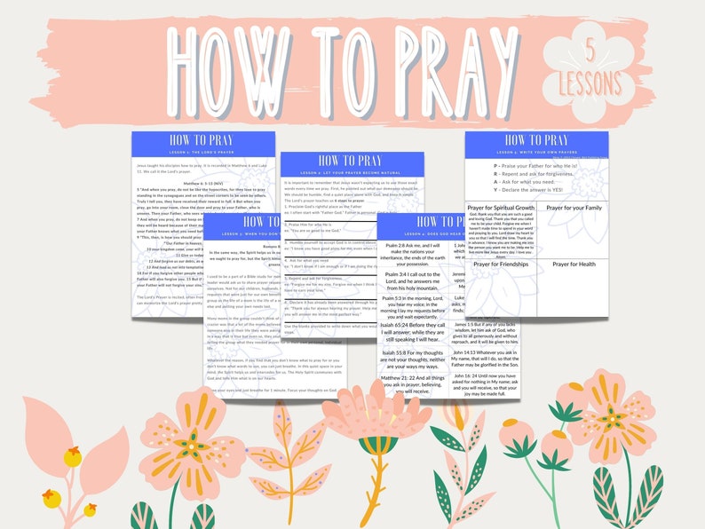 May include: A set of five printable worksheets with a blue background and pink floral accents. The worksheets are titled "How to Pray" and include lessons on how to pray for spiritual growth, your family, friendships, and health.