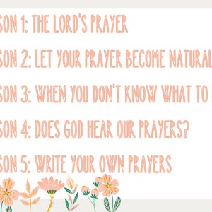 May include: A pink and white illustrated graphic with the text "LESSON 1: THE LORD'S PRAYER", "LESSON 2: LET YOUR PRAYER BECOME NATURAL", "LESSON 3: WHEN YOU DON'T KNOW WHAT TO PRAY", "LESSON 4: DOES GOD HEAR OUR PRAYERS?", and "LESSON 5: WRITE YOUR OWN PRAYERS".