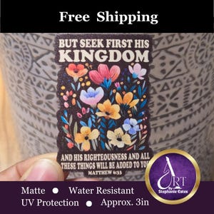 Seek First His Kingdom Matte Vinyl Sticker | Christian Bible Verse Decal | Faith-Based Waterproof Sticker | Matthew 6:33 Sticker