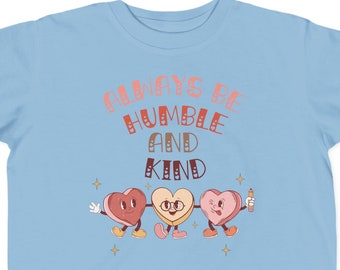 Always be Humble and Kind Shirt- Toddler