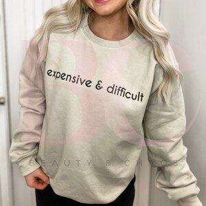 Expensive & Difficult Sweatshirt - Crewneck - Boujee Classy - Mama - Graphic Tee - Preppy