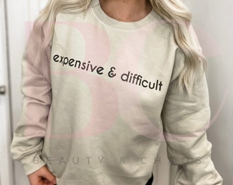Expensive & Difficult Sweatshirt - Crewneck - Boujee Classy - Mama - Graphic Tee - Preppy